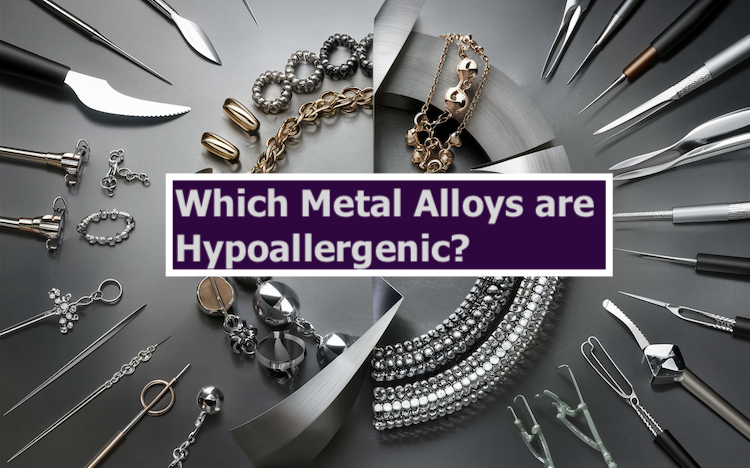 which alloys are hypoallergenic? - are alloys hypoallergenic?